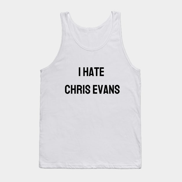 I hate Chris Evans Tank Top by TeaShirts